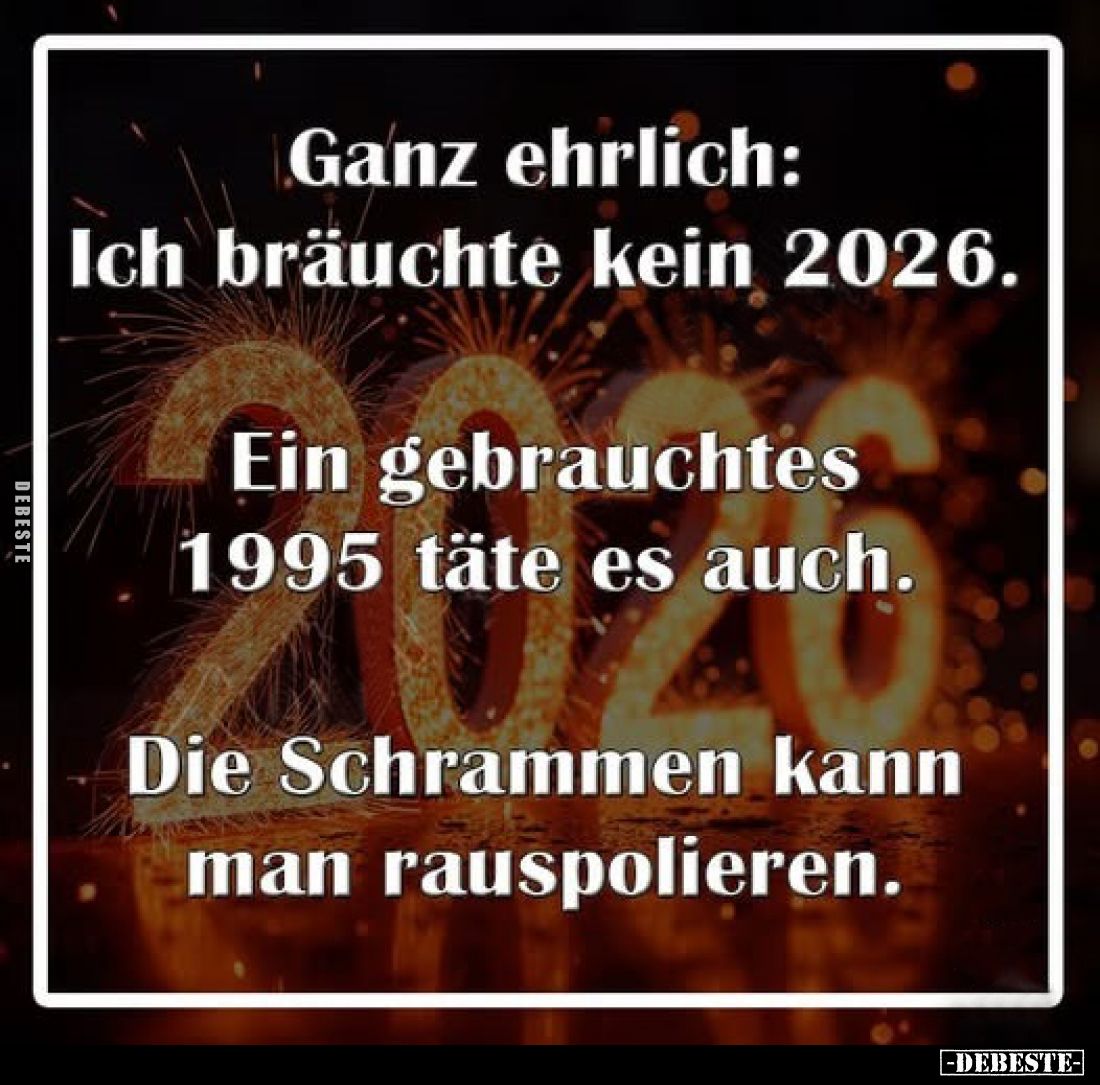 Ganz ehrlich: Ich bräuchte kein 2026.
Ein gebrauchtes 1995 täte es auch.
Die Schrammen kann man rauspolieren.