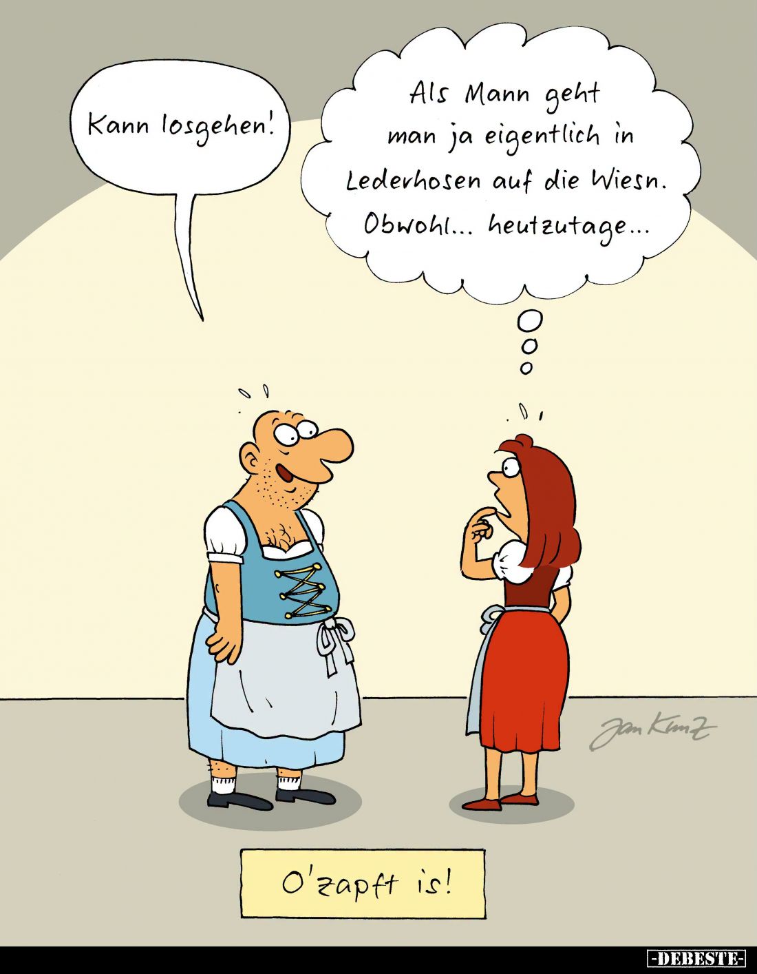 Kann losgehen!
Als Mann geht man ja eigentlich in Lederhosen auf die Wiesn. Obwohl... heutzutage...
O'zapft is!