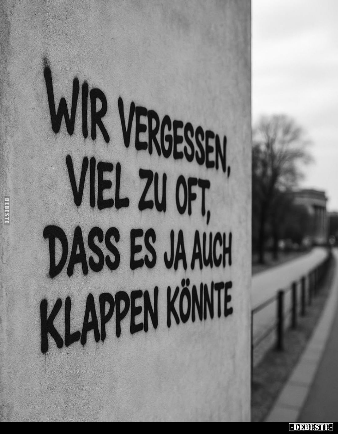 Wir vergessen, viel zu oft, dass es ja auch klappen könnte.