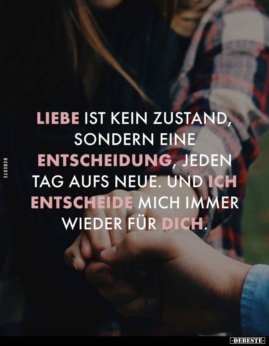 Liebe ist kein Zustand, sondern eine Entscheidung, jeden.. - Lustige Bilder | DEBESTE.de