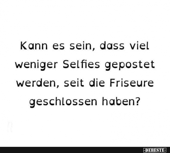 Kann es sein, dass viel weniger Selfies gepostet werden.. - Lustige Bilder | DEBESTE.de