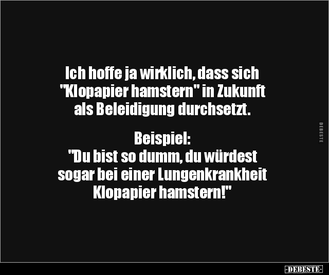 Ich hoffe ja wirklich, dass sich "Klopapier hamstern".. - Lustige Bilder | DEBESTE.de