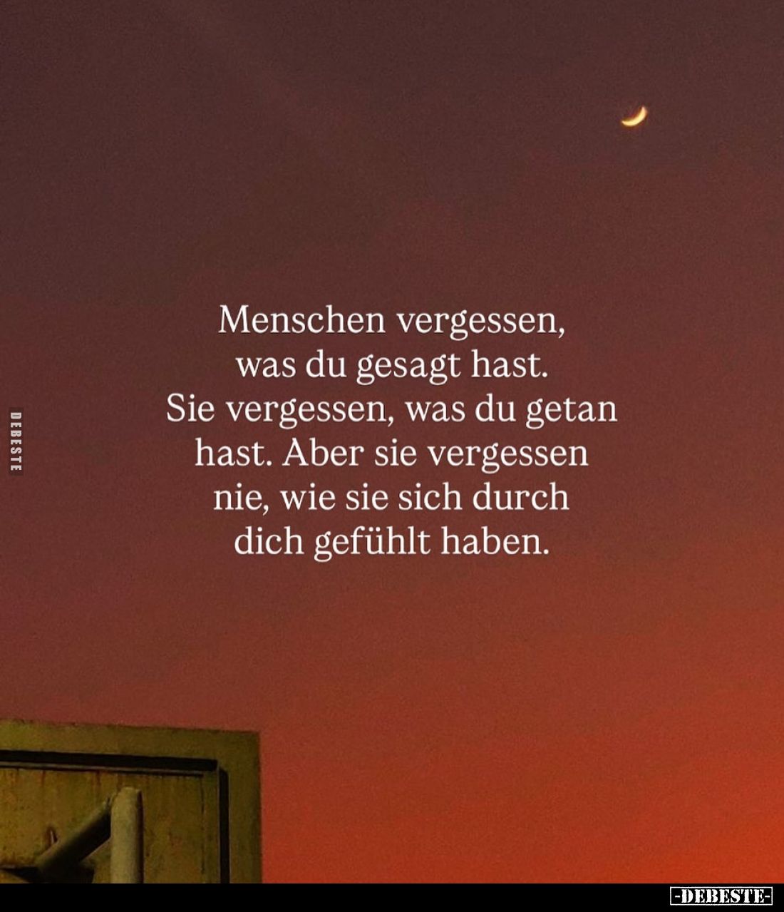 Menschen vergessen, was du gesagt hast.
Sie vergessen, was du getan hast. Aber sie vergessen nie, wie sie sich durch dich ge...