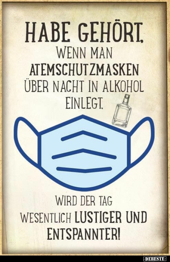 Habe gehört, wenn man Atemschutzmasken über Nacht in.. - Lustige Bilder | DEBESTE.de