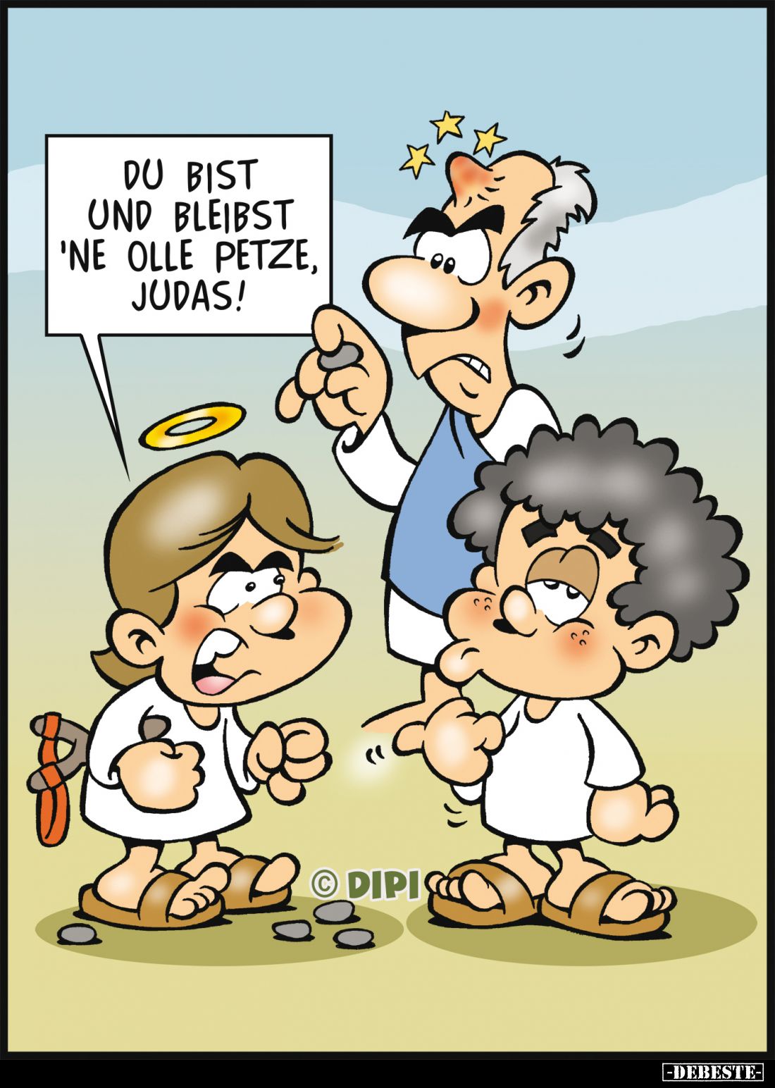 Du bist und bleibst 'ne olle Petze, Judas!