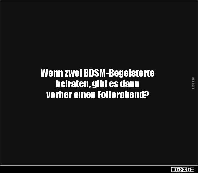 Wenn zwei BD*SM-Begeisterte heiraten, gibt es dann vorher.. - Lustige Bilder | DEBESTE.de