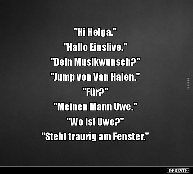 "Hi Helga." "Hallo Einslive." "Dein Musikwunsch?".. - Lustige Bilder | DEBESTE.de