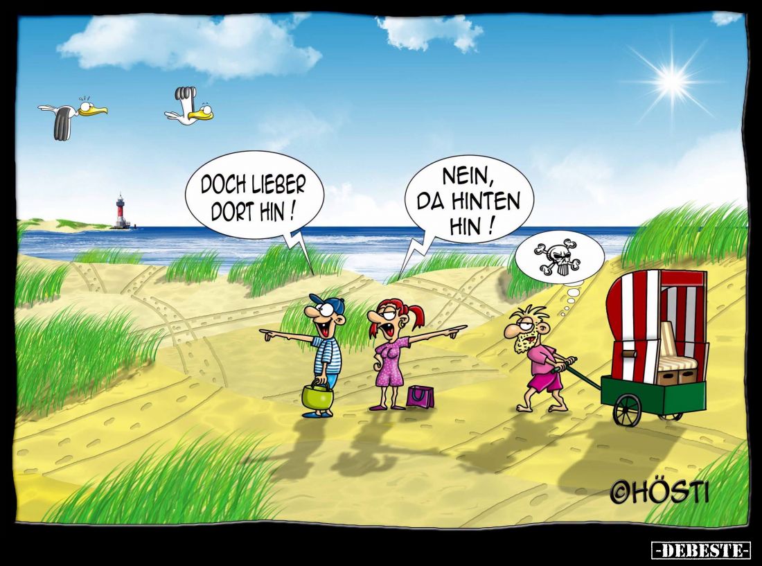 Doch lieber dort hin! -
Nein, da hinten hin!