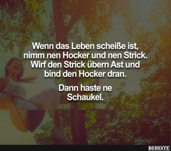 Wenn das Leben schieße ist..