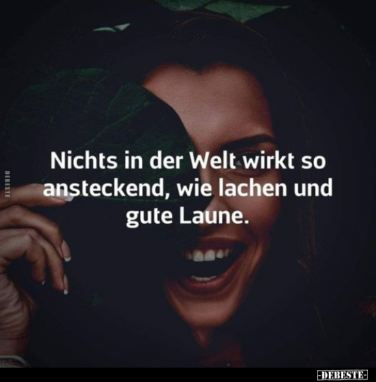 Nichts in der Welt wirkt so ansteckend, wie lachen und gute.. - Lustige Bilder | DEBESTE.de