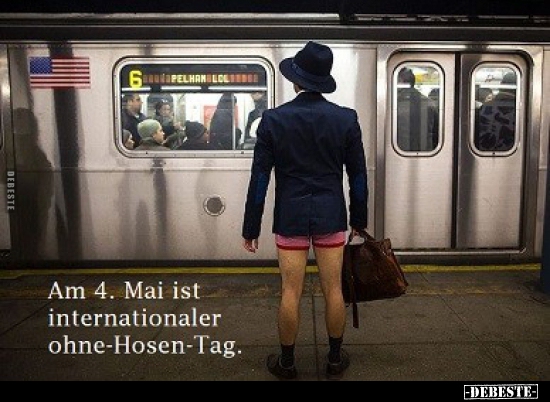 Am 4. Mai ist internationaler ohne-Hosen-Tag. - Lustige Bilder | DEBESTE.de