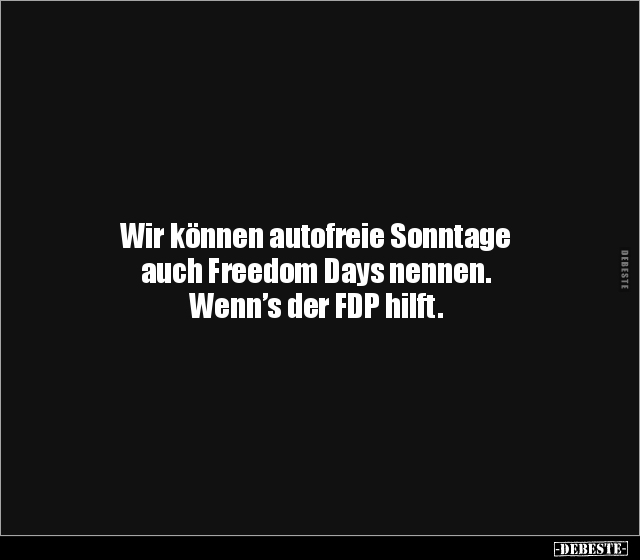 Wir können autofreie Sonntage auch Freedom Days nennen... - Lustige Bilder | DEBESTE.de