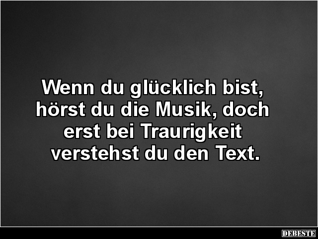 Wenn du glücklich bist, hörst du die Musik.. - Lustige Bilder | DEBESTE.de