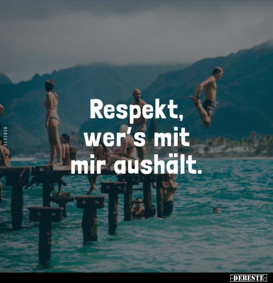 Respekt, wer's mit mir aushält... - Lustige Bilder | DEBESTE.de