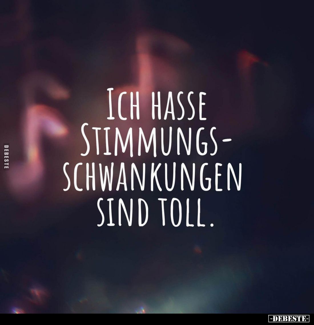 Ich hasse Stimmungsschwankungen sind toll.