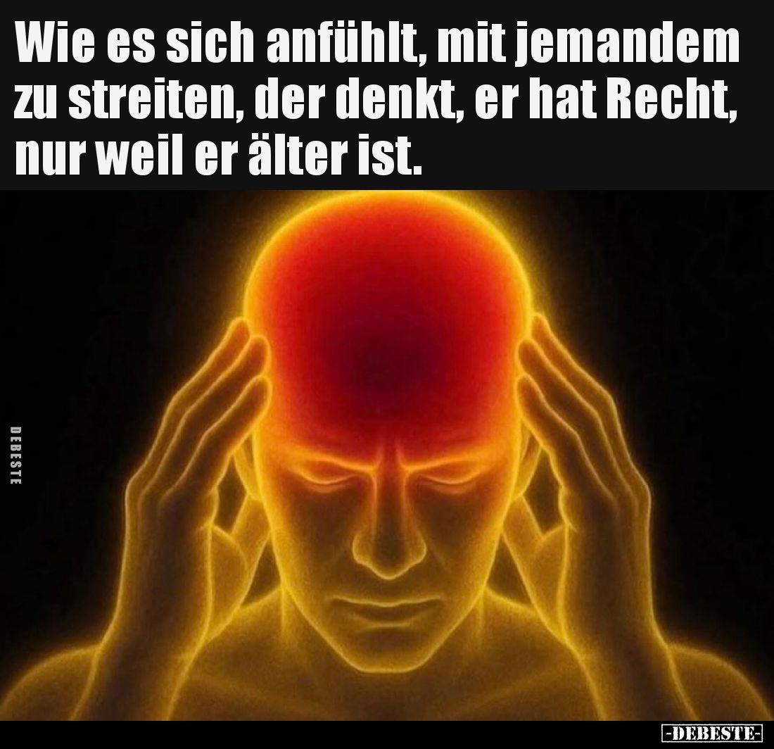 Wie es sich anfühlt, mit jemandem zu streiten, der denkt, er hat Recht, nur weil er älter ist