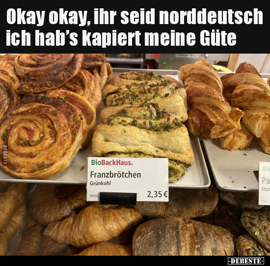 Okay okay, ihr seid norddeutsch ich hab’s kapiert meine.. - Lustige Bilder | DEBESTE.de