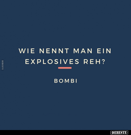 Wie nennt man ein explosives Reh?.. - Lustige Bilder | DEBESTE.de