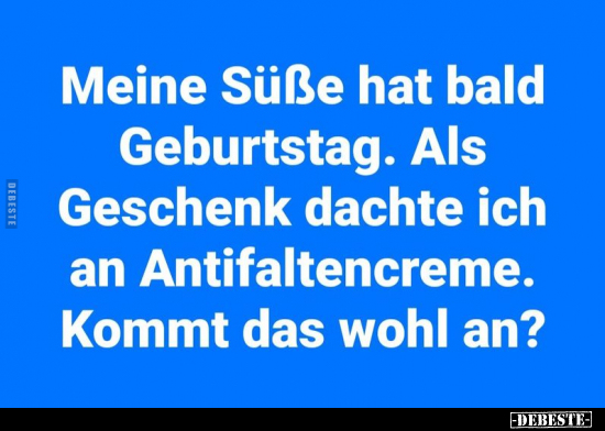 Meine Süße hat bald Geburtstag.. - Lustige Bilder | DEBESTE.de