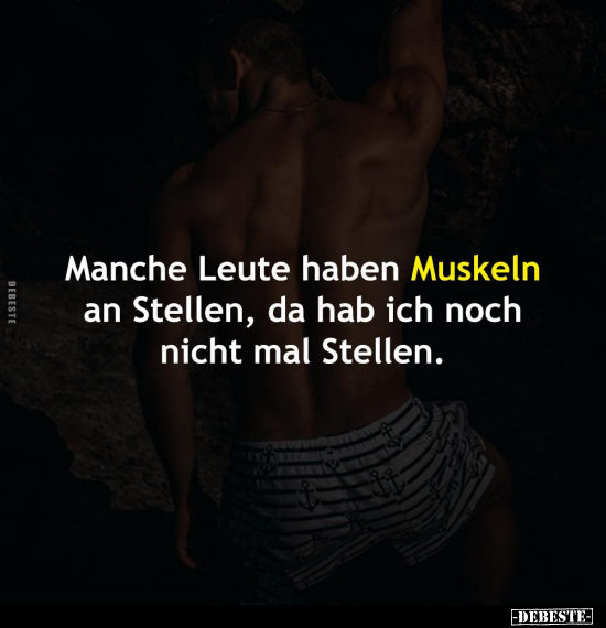 Manche Leute haben Muskeln an Stellen, da.. - Lustige Bilder | DEBESTE.de