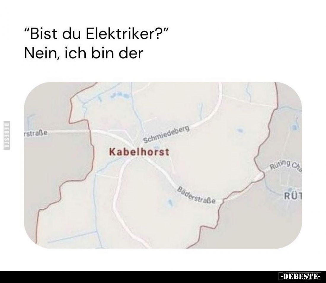 "Bist du Elektriker?" Nein, ich bin der Kabelhorst