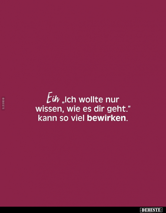 Ein „Ich wollte nur wissen, wie es dir geht." kann so viel bewirken.
