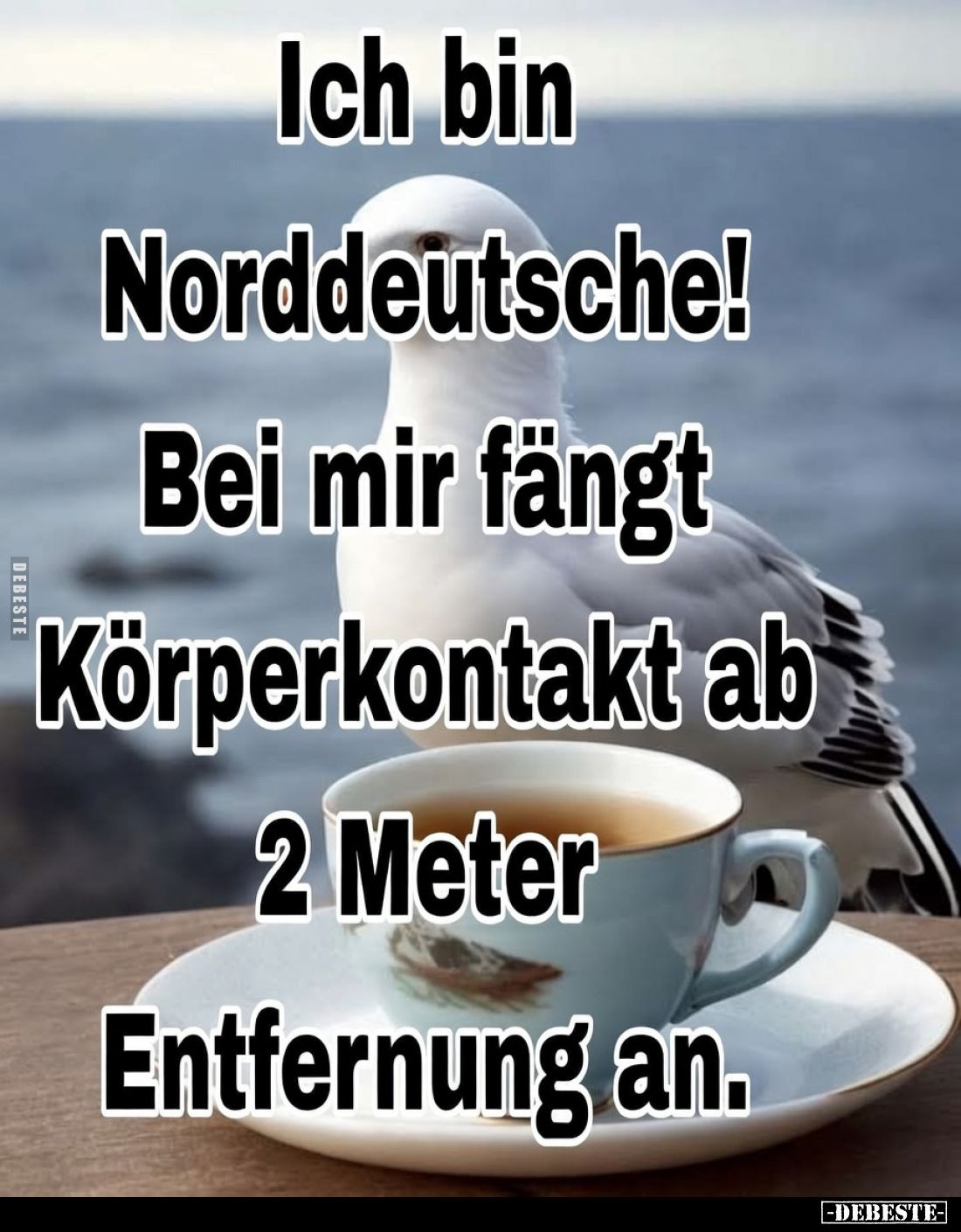 Ich bin Norddeutsche! Bei mir fängt Körperkontakt ab 2.. - Lustige Bilder | DEBESTE.de
