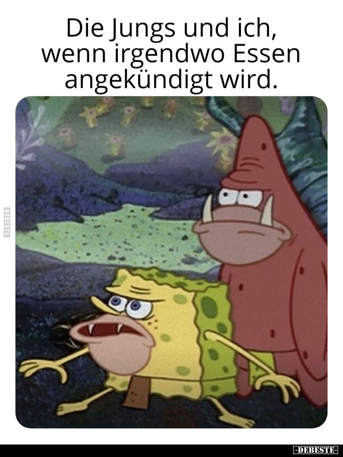Die Jungs und ich, wenn irgendwo Essen angekündigt wird.