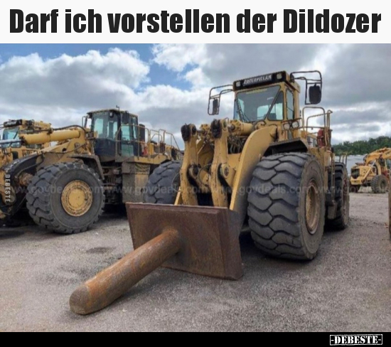 Darf ich vorstellen der Dildozer.. - Lustige Bilder | DEBESTE.de