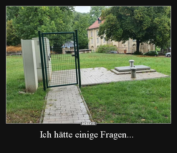 Ich hätte einige Fragen...