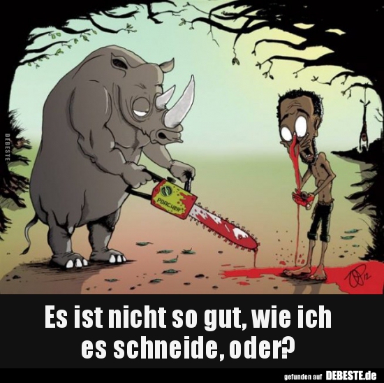 Es ist nicht so gut, wie ich  es schneide, oder?..