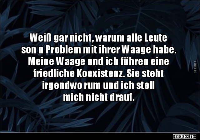 Weiß gar nicht, warum alle Leute son n Problem mit ihrer.. - Lustige Bilder | DEBESTE.de