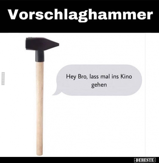 Vorschlaghammer.. - Lustige Bilder | DEBESTE.de