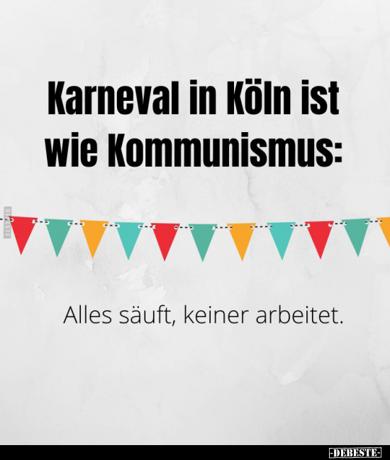 Karneval in Köln ist wie Kommunismus.. - Lustige Bilder | DEBESTE.de