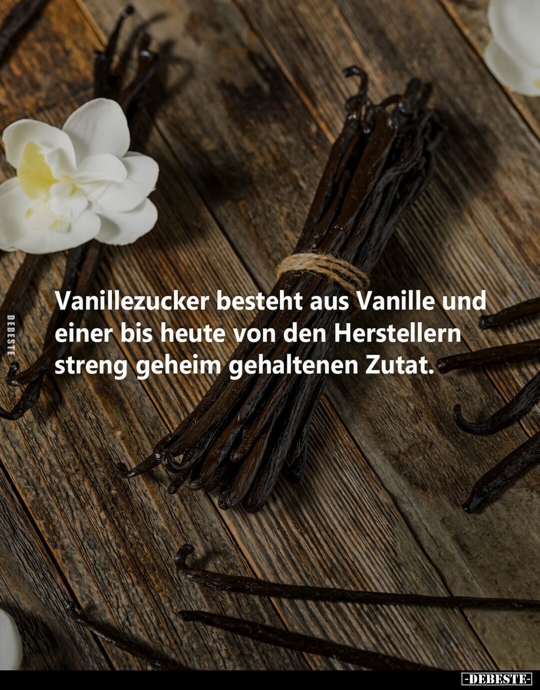 Vanillezucker besteht aus Vanille und einer bis heute von den Herstellern streng geheim gehaltenen Zutat.