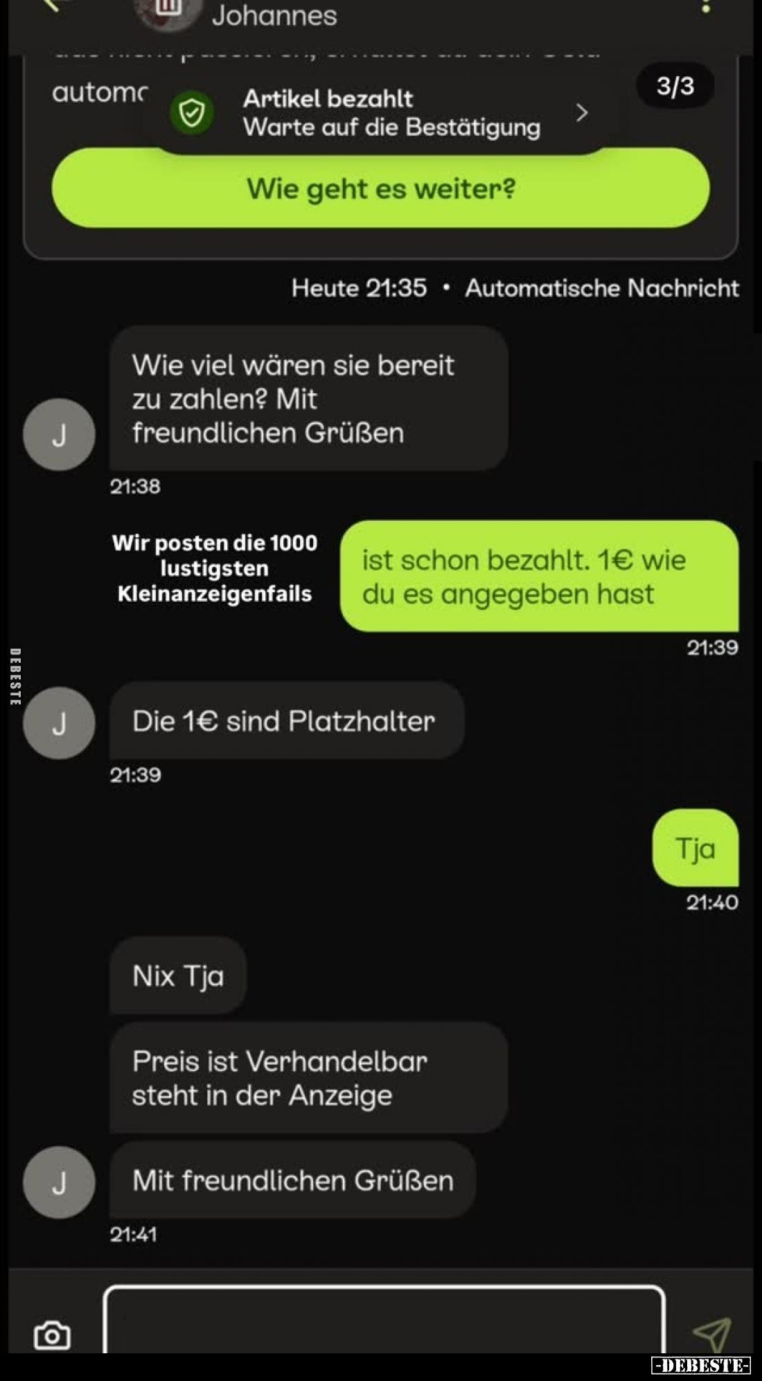 Wie viel wären sie bereit zu zahlen? Mit freundlichen Grüßen. - Ist schon bezahlt. 1€ wie du es angegeben hast. - Die 1€ sind...