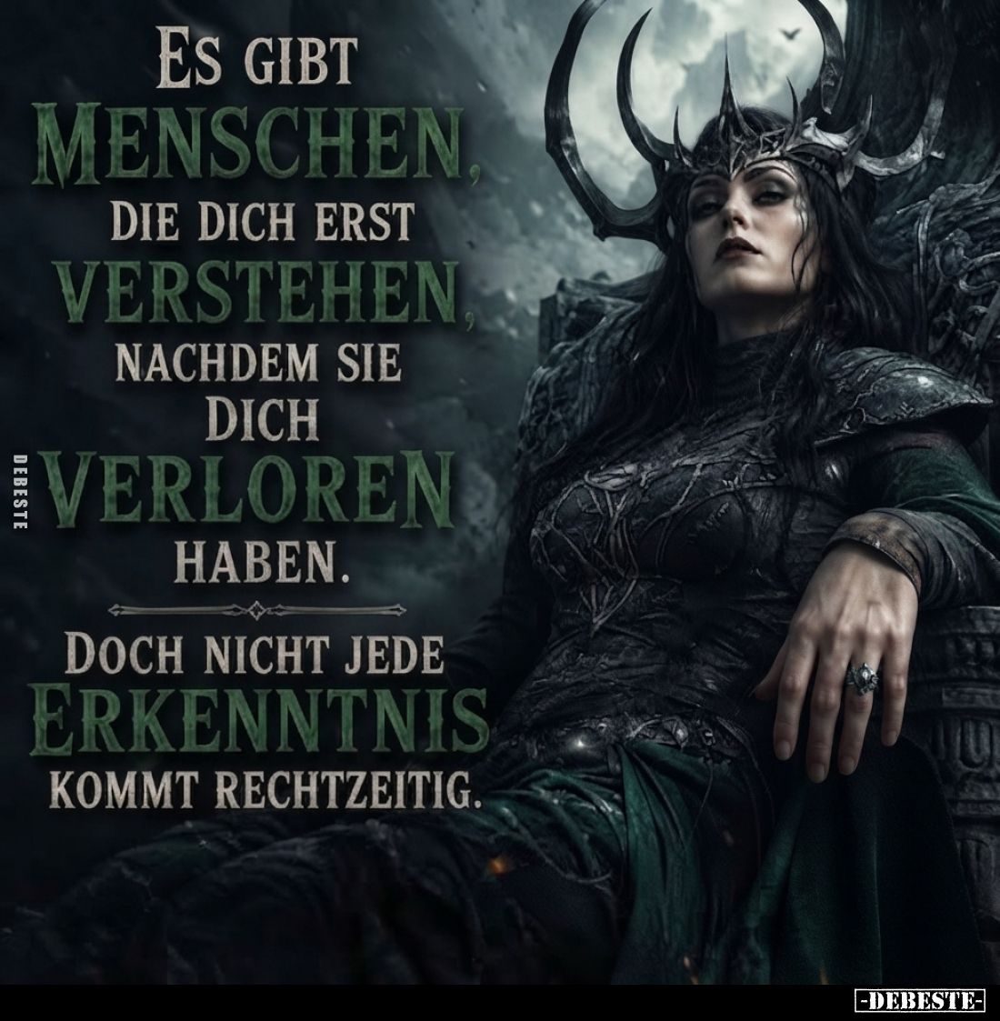 Es gibt Menschen, die dich erst verstehen,
nachdem sie dich verloren haben.
Doch nicht jede
Erkenntnis
kommt rechtzeitig.