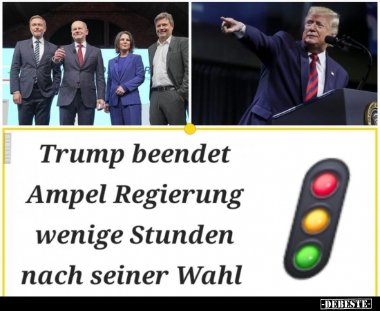 Trump beendet Ampel Regierung wenige Stunden nach.. - Lustige Bilder | DEBESTE.de