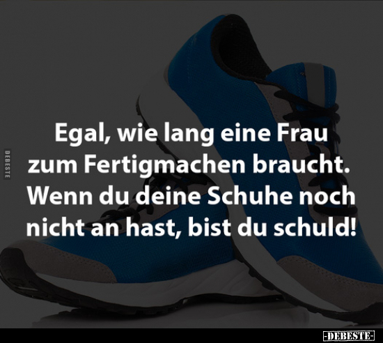 Egal, wie lang eine Frau zum Fertigmachen braucht.. - Lustige Bilder | DEBESTE.de