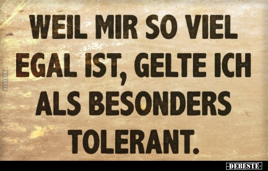 Weil mir so viel egal ist, gelte ich als besonders.. - Lustige Bilder | DEBESTE.de