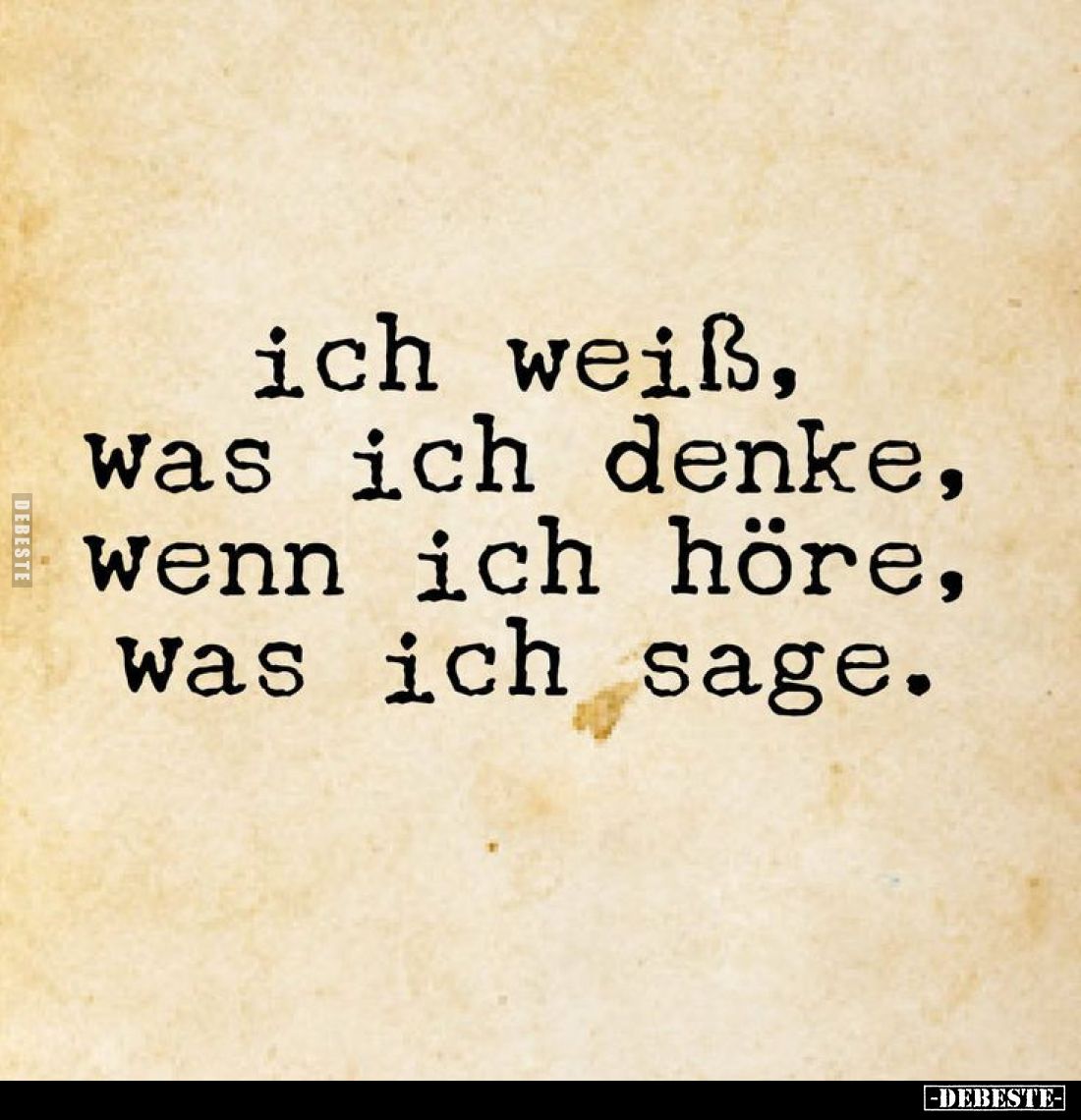 Ich weiß, was ich denke, wenn ich höre, was ich sage.