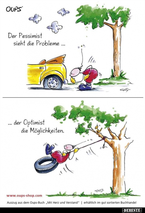 Der Pessimist sieht die Probleme..