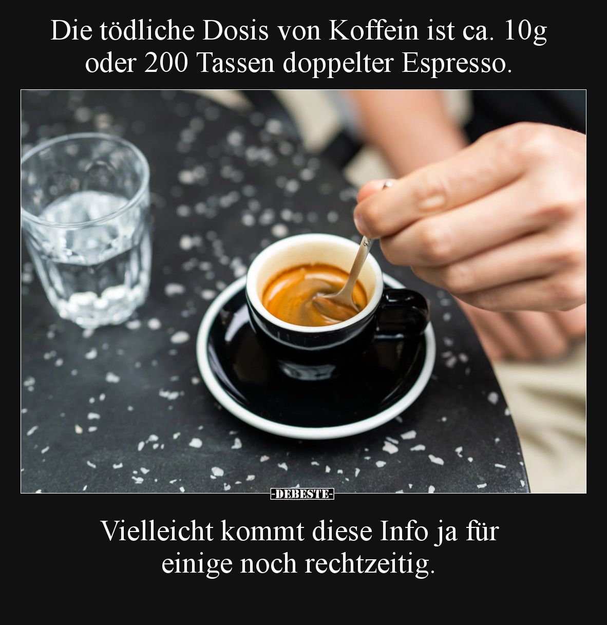 Die tödliche Dosis von Koffein ist ca. 10g oder 200 Tassen.. - Lustige Bilder | DEBESTE.de