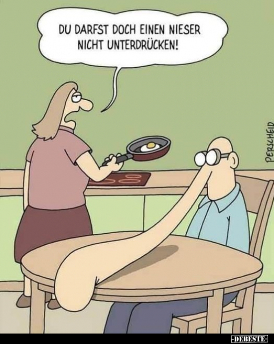 Du darfst doch einen Nieser nicht unterdrücken!