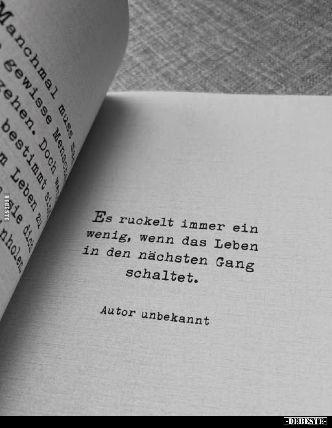 Es ruckelt immer ein wenig, wenn das Leben in den nächsten Gang schaltet.
Autor unbekannt