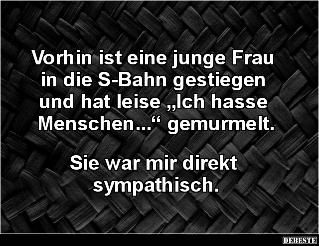 Vorhin ist eine junge Frau in die S-Bahn gestiegen.. - Lustige Bilder | DEBESTE.de