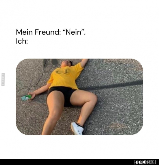 Mein Freund: "Nein".. - Lustige Bilder | DEBESTE.de