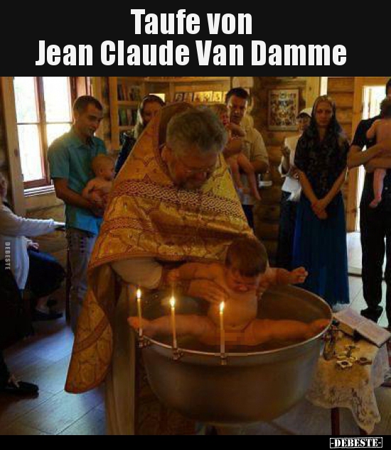 Taufe von Jean Claude Van Damme.. - Lustige Bilder | DEBESTE.de