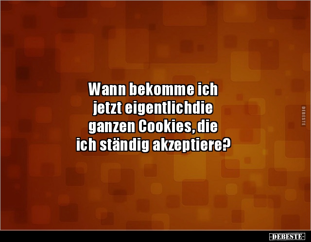 Wann bekomme ich jetzt eigentlichdie ganzen Cookies.. - Lustige Bilder | DEBESTE.de