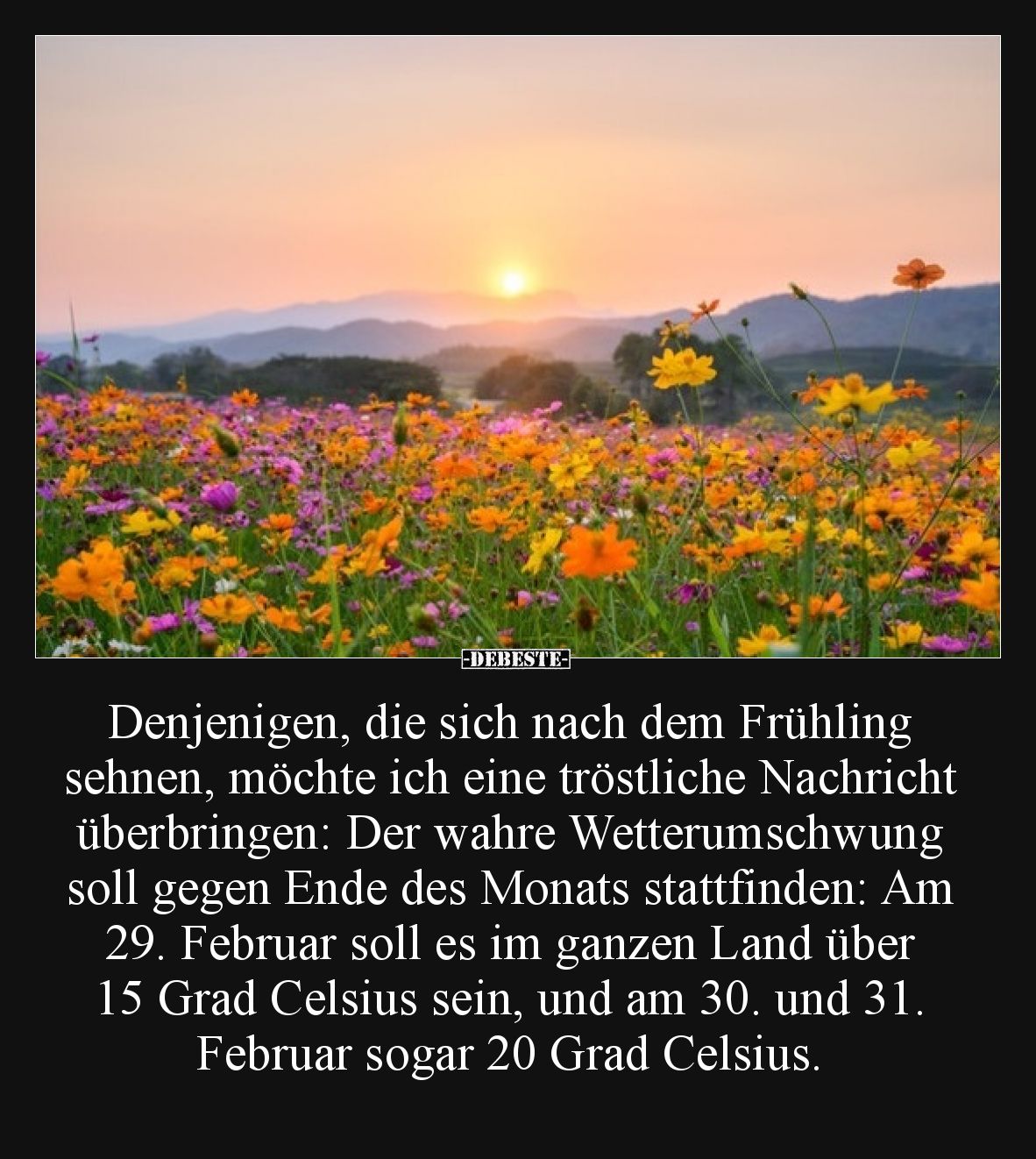 Denjenigen, die sich nach dem Frühling sehnen, möchte ich eine tröstliche Nachricht überbringen: Der wahre Wetterumschwung so...